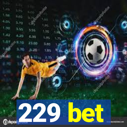 229 bet